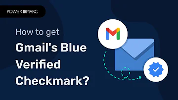 How to get Gmail’s Blue Verified Checkmark with PowerDMARC? - Enable Gmail Blue Ticks Feature