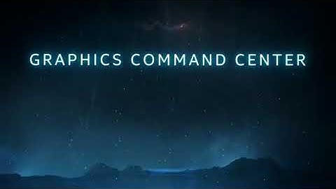 Introducing all new Intel Graphics Command Center
