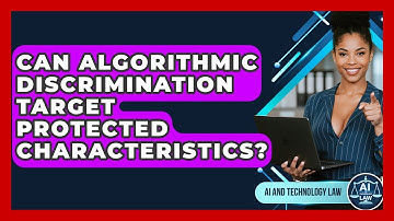 Can Algorithmic Discrimination Target Protected Characteristics? - AI and Technology Law