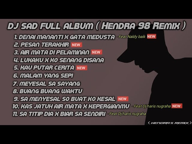 DJ SAD!! 😌FULL ALBUM SLOW REMIX TERBARU 2023 - Hendra 98 Remix Feat.  Naldy Baik & dj haris nugraha class=