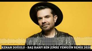 Dj Emre Yenigün ft. Kenan Doğulu - Baş Harfi Ben (Remix 2020) Resimi