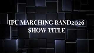 IPU MARCHING BAND 2026 SHOW TITLE 