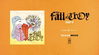 Video thumbnail of "The Fall of Troy "Caught Up""