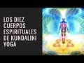 Diez Cuerpos Cuerpos Espirituales de Kundalini Yoga