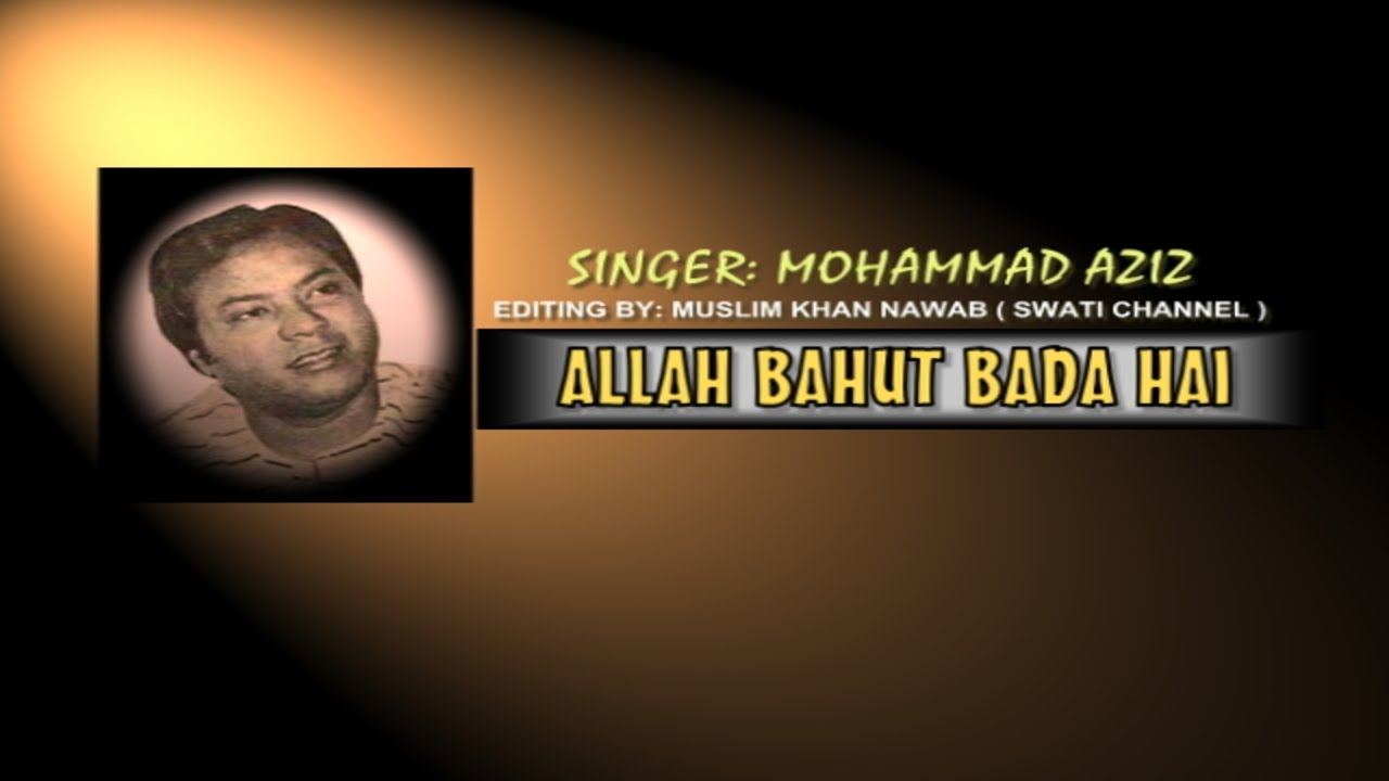 ALLAH BAHUT BARHA HAI  Singer Mohammad Aziz 