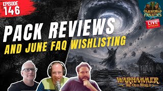 Pack Reviews and June FAQ Wishlisting - Old World Fanatics - EP146