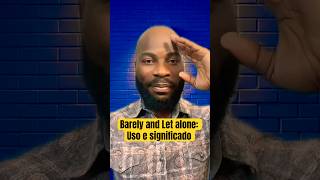 Barely and Let alone. Deves aprender o seu uso e significado.#english #teacher #englishlanguage