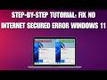 Windows 11 Says "No Internet, Secured"? Fix It in 2 Minutes!