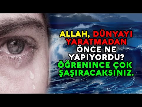 Allah, Dünyayı Yaratmadan Önce Ne Yapıyordu? Öğrenince Çok Şaşıracaksınız.