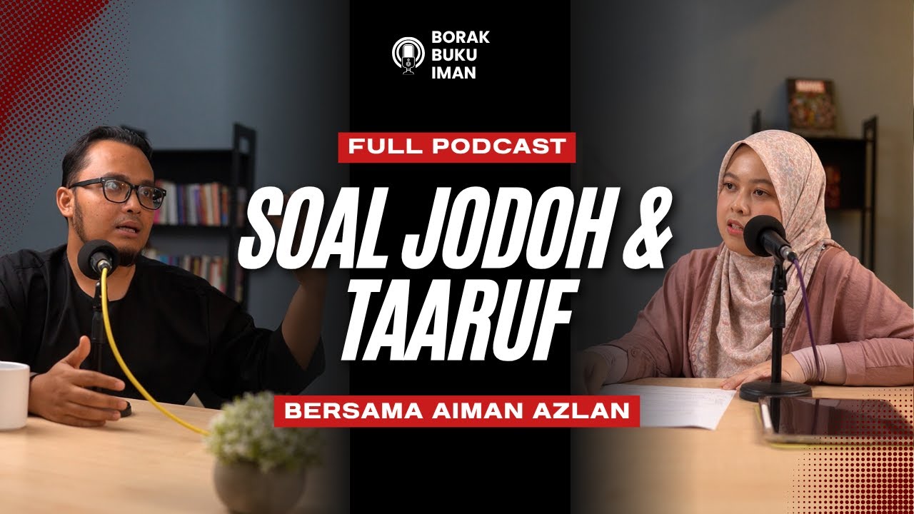 Soal Jodoh & Taaruf bersama Aiman Azlan - Podcast Borak Buku IMAN Episod 001