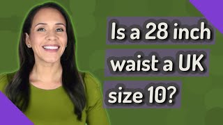 Is a 28 inch waist a UK size 10?