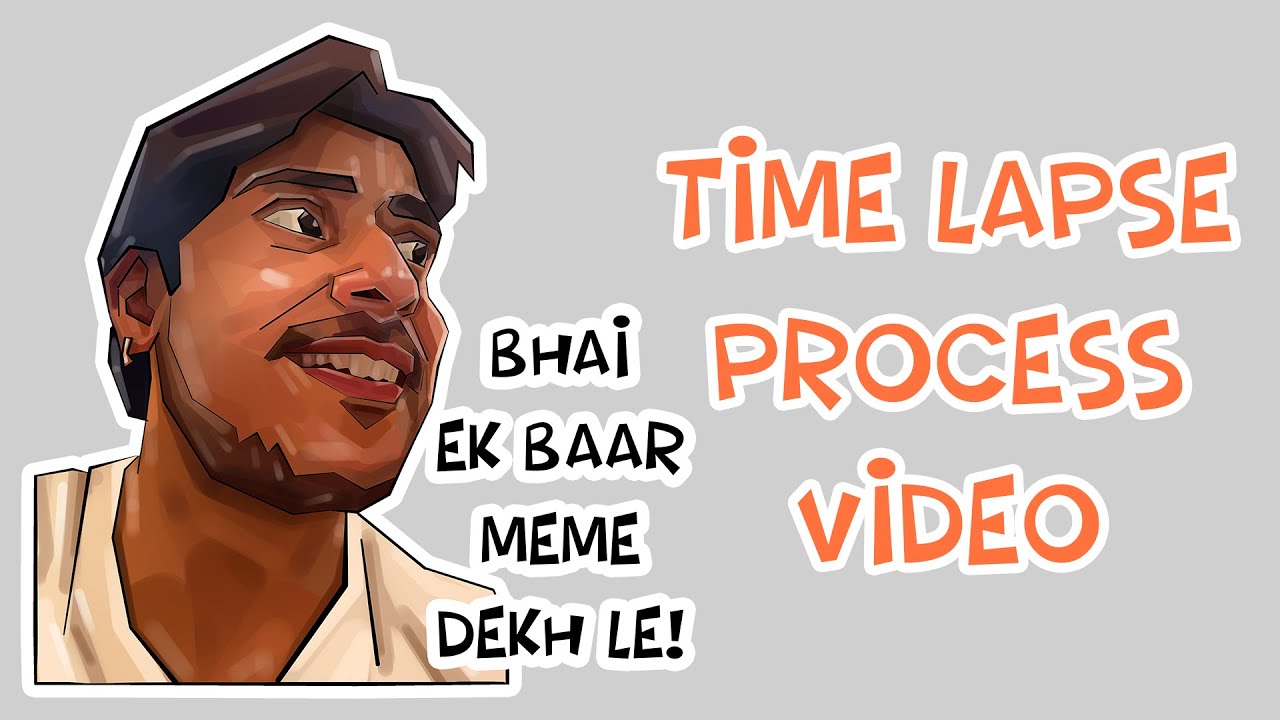Process Lapse Bhai Ye Meme Dekh Le | Meme Illustration | Time Lapse Process Video ...
