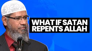 What If Satan Repents Allah | Dr Zakir Naik 2022