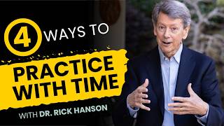 Four Ways to Practice with Time with Rick Hanson