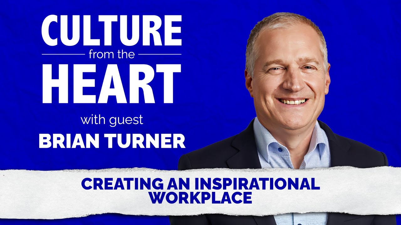 Creating an Inspirational Workplace featuring Brian Turner