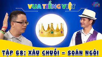 VUA TIẾNG VIỆT MỚI NHẤT | TẬP 68 | Xâu Chuỗi - Soán Ngôi