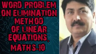 WORD PROBLEM ON ELIMINATION METHOD OF LINEAR EQUATIONS. MATHS-10