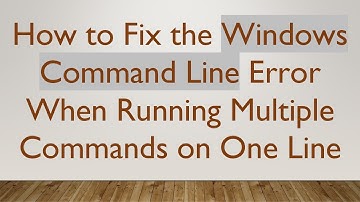 How to Fix the Windows Command Line Error When Running Multiple Commands on One Line