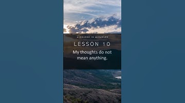 Day 10 of 365: Lesson 10 “My thoughts do not mean anything “ #acim #healing #mindtraining