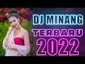 DJ MINANG TERBARU 2022 NONSTOP || LAGU MINANG REMIX FULL BASS