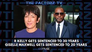 R Kelly Gets Sentenced To 30 Years While Giselle Maxwell Gets Sentenced 20 Years The Factorz Tv