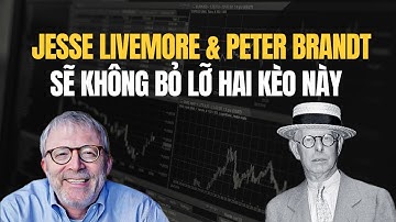 Jesse Livermore Và Peter Brandt Sẽ Không Bỏ Lỡ Hai Kèo Này - Nhật Hoài Trader