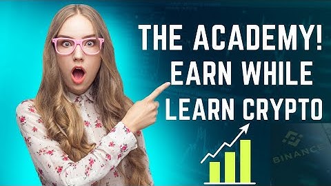 Earn While Learning | Learn A-Z About Crypto Currency with Binance Academy