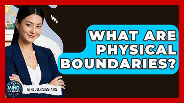 What Are Physical Boundaries? - Mind Over Substance