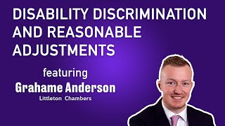 Disability discrimination / reasonable adjustments | Grahame Anderson | Bitesized UK Employment Law