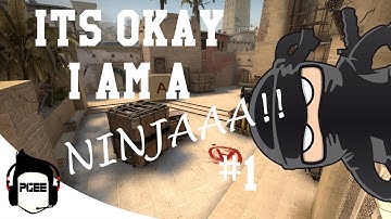 CS:GO - Its Okay I Am A Ninja #1 (Funny Montage)