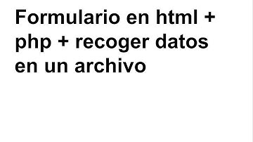 Cómo crear un formulario en html, procesarlo en php, y escribir un archivo json
