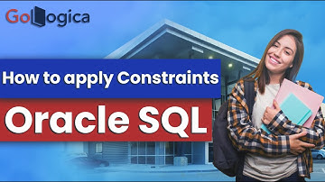 Oracle SQL | How to apply Constraints | GoLogica