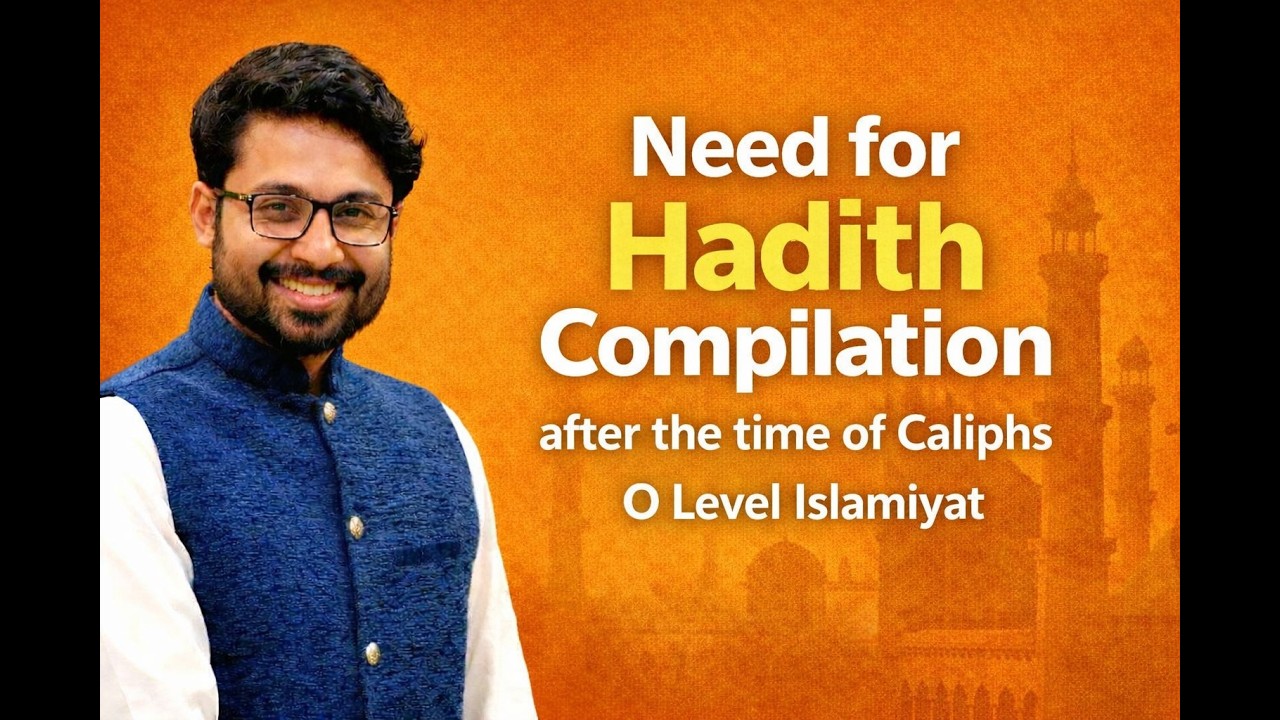 Need for Hadith Compilation | Reasons for Writing Hadith | Paper-2  | O Level Islamiyat