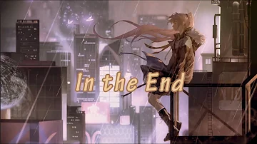 Nightcore: In the end lyrics - Slowed (Deeper Version)