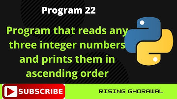 #22 Python program that reads any three integer numbers and print them in ascending order | Python