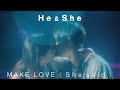 He &amp; She - “MAKE LOVE (She said)” [Vocal: 竹内アンナ / Music Video]