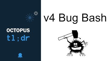 Octopus 4.0 Bug Bashing & Alpha Testing