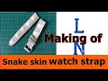 Making of Snake skin watch strap