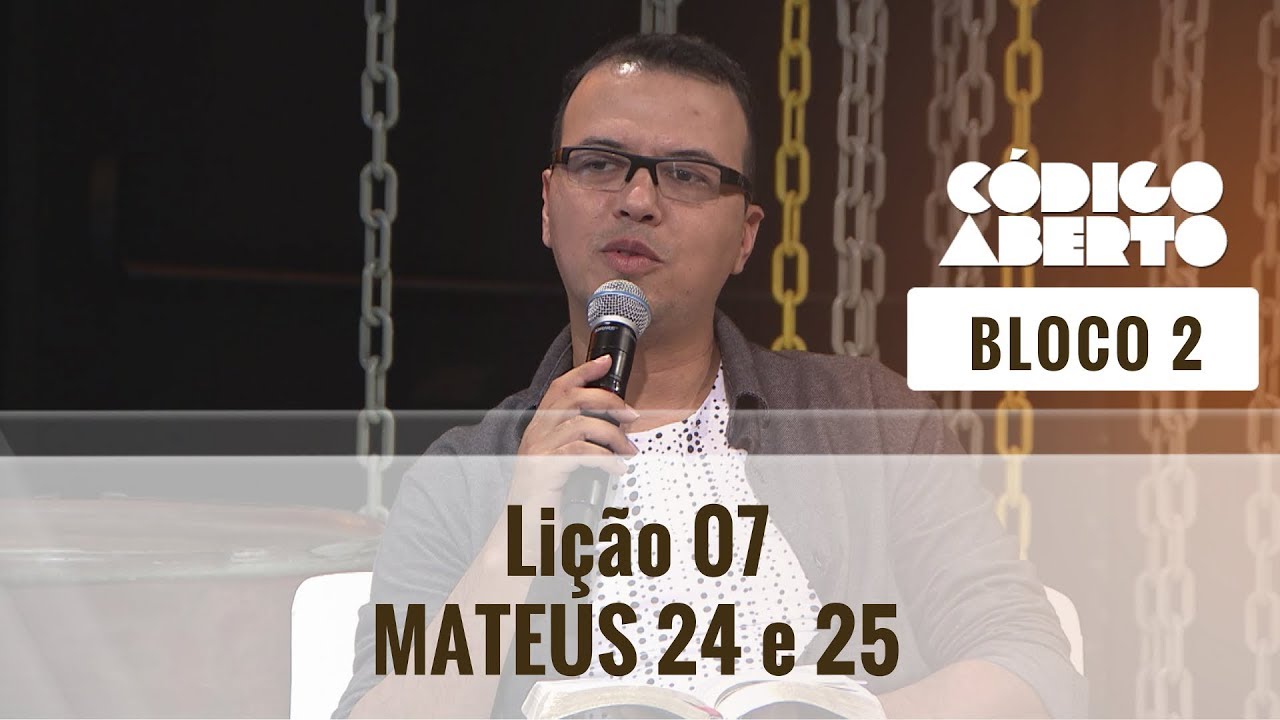 Lição 7: Mateus 24 e 25 - Bloco 2