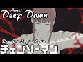 Chainsaw Man Ending 9 Full - Aimer 「Deep Down」| Romaji and English Lyrics