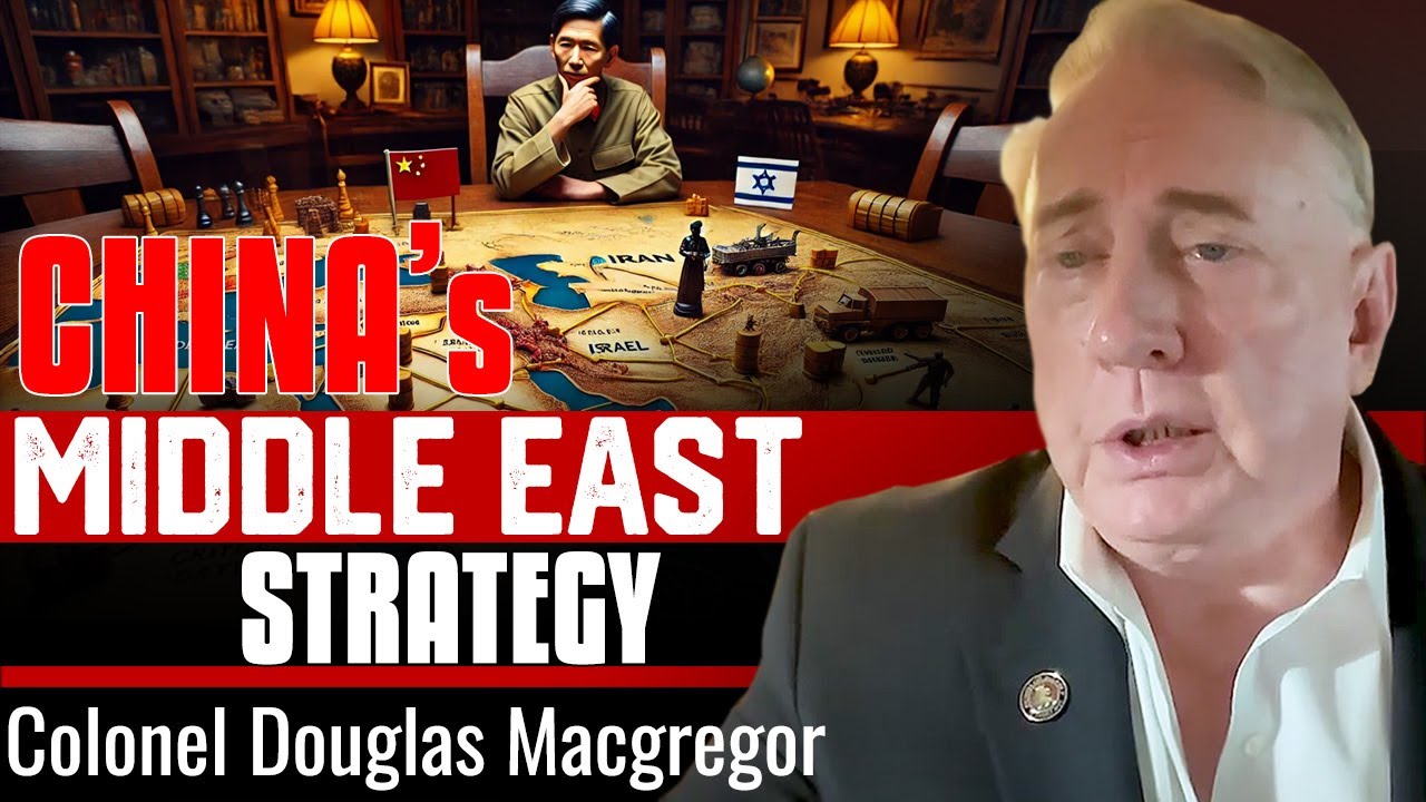 China’s Role in the Middle East Crisis: Strategic Neutrality or Silent Power? - Colonel MacGregor