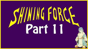 Shining Force - Part 11 of 18 [Playthrough]