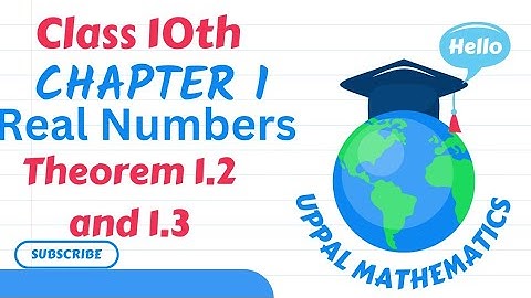 Class 10 Maths | Real Numbers Chapter 1 | Theorem 1.2 and 1.3