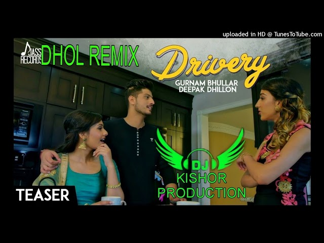 DRIVERY / DHOL REMIX GURNAM BHULLAR PUNJABI SONG KISHOR PRODUCTION BY LAHORIA DHOL REMIX SONG 2023 class=