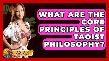 What Are the Core Principles of Taoist Philosophy? - Asia