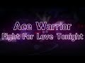 Ace Warrior Fight For Love Tonight Visualizer Lyrics Ace Warrior Fight For Love Tonight Visualizer Lyrics