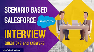 Scenario based Salesforce Interview Questions and Answers!