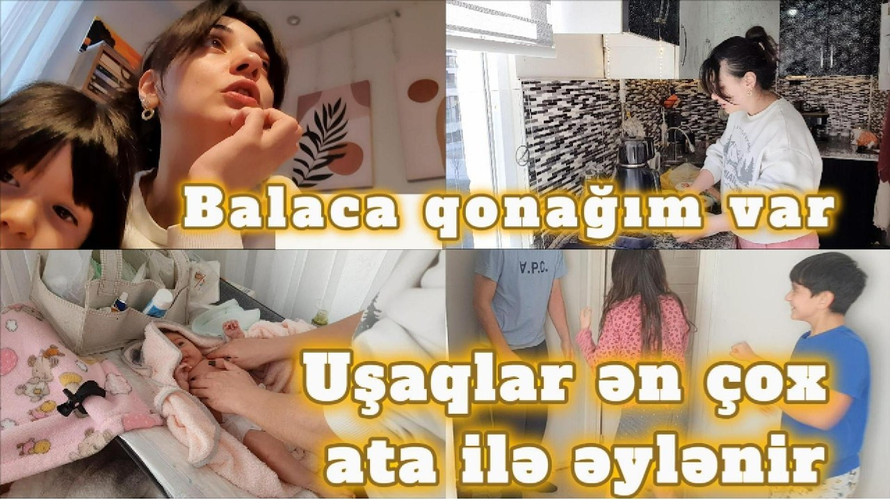 Balaca qonağım var😍Uşaqlar ən çox ata ilə əylənir😍🤣 #vlog 75