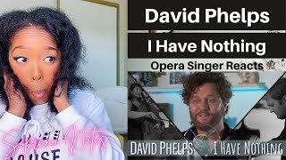 Opera Singer Reacts to David Phelps I Have Nothing | MASTERCLASS |