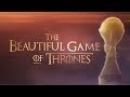 The Beautiful Game of Thrones (GOT x World Cup Mashup)